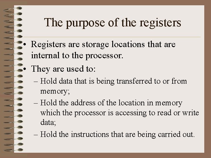 The purpose of the registers • Registers are storage locations that are internal to