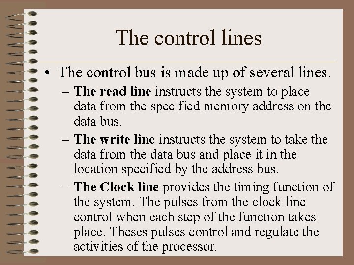 The control lines • The control bus is made up of several lines. –