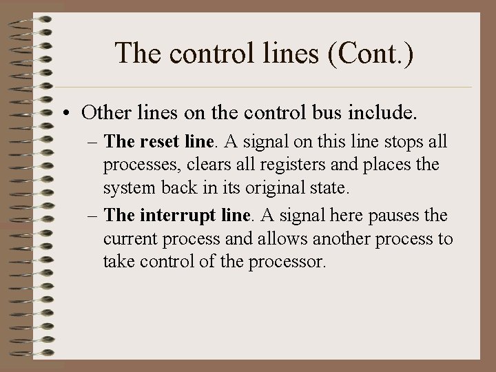 The control lines (Cont. ) • Other lines on the control bus include. –
