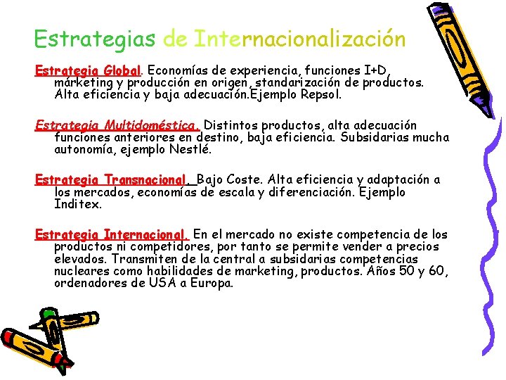 Estrategias de Internacionalización Estrategia Global. Economías de experiencia, funciones I+D, márketing y producción en