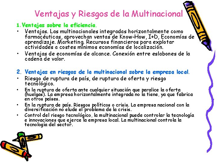 Ventajas y Riesgos de la Multinacional 1. Ventajas sobre la eficiencia. • • Ventajas.