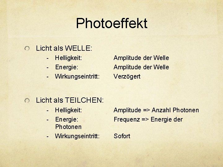 Photoeffekt Licht als WELLE: - Helligkeit: Amplitude der Welle - Energie: Wirkungseintritt: Amplitude der