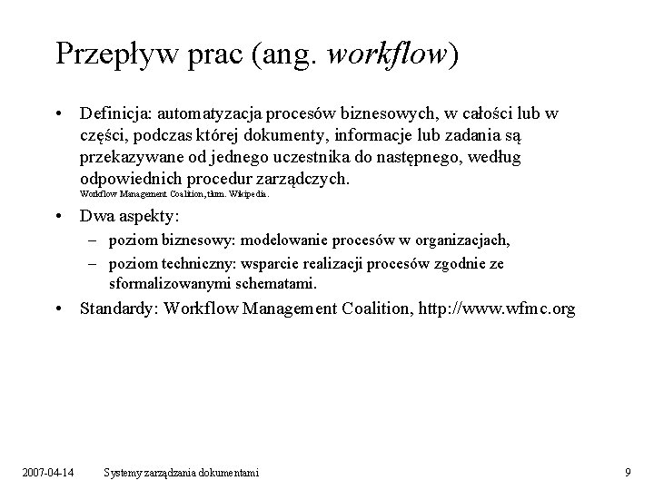 Przepływ prac (ang. workflow) • Definicja: automatyzacja procesów biznesowych, w całości lub w części,