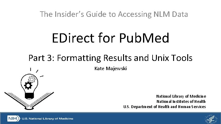 The Insider’s Guide to Accessing NLM Data EDirect for Pub. Med Part 3: Formatting