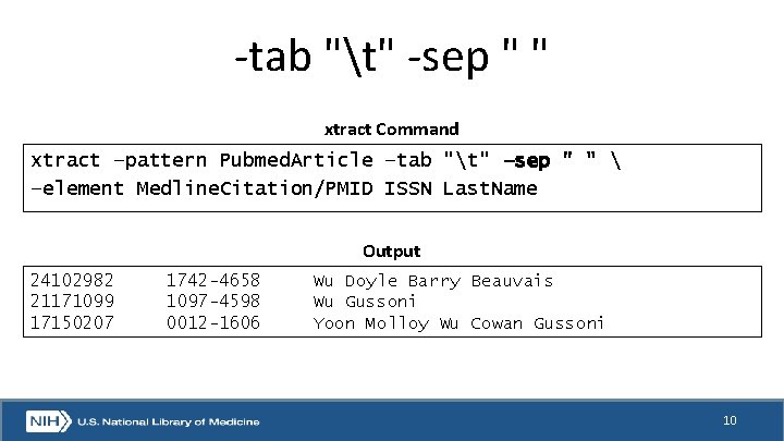 -tab "t" -sep " " xtract Command xtract –pattern Pubmed. Article –tab "t" –sep