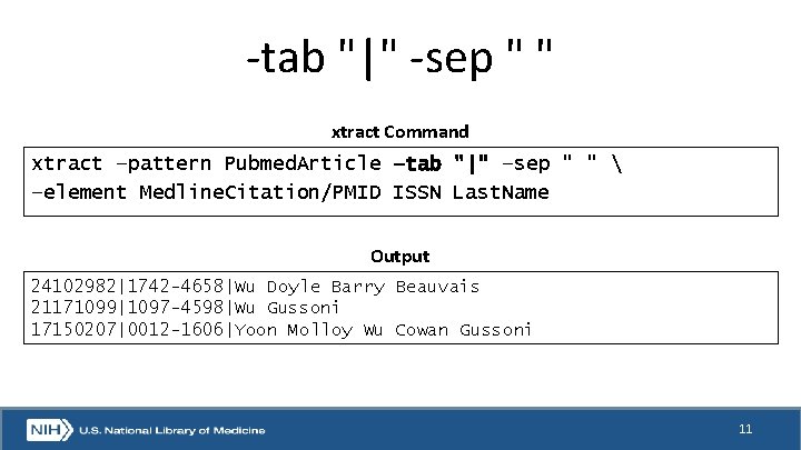 -tab "|" -sep " " xtract Command xtract –pattern Pubmed. Article –tab "|" –sep