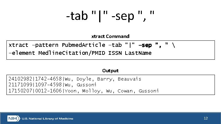-tab "|" -sep ", " xtract Command xtract –pattern Pubmed. Article –tab "|" –sep