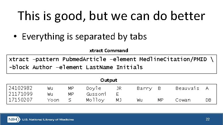 This is good, but we can do better • Everything is separated by tabs