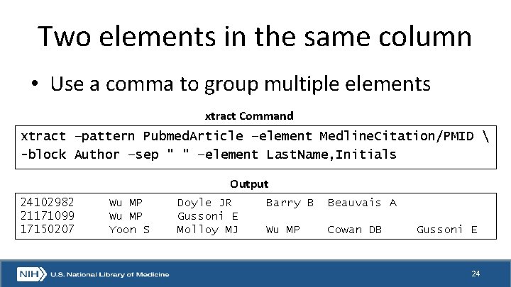 Two elements in the same column • Use a comma to group multiple elements