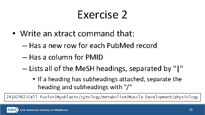 Exercise 2 • Write an xtract command that: – Has a new row for