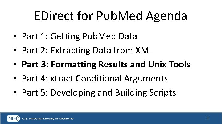 EDirect for Pub. Med Agenda • • • Part 1: Getting Pub. Med Data