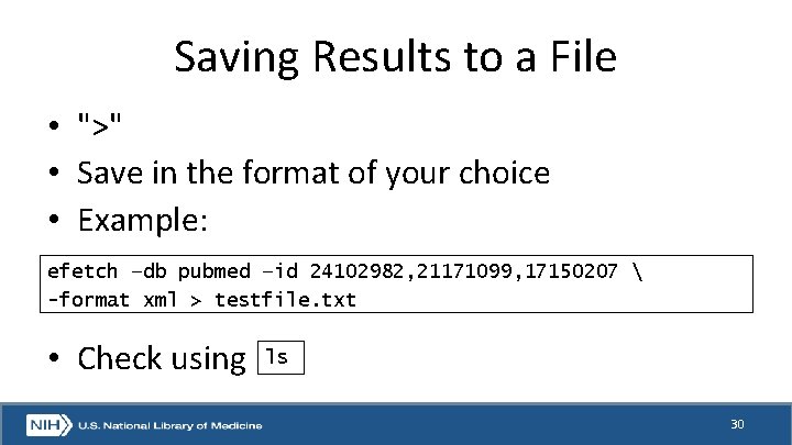 Saving Results to a File • ">" • Save in the format of your Saving Results to a File • ">" • Save in the format of your