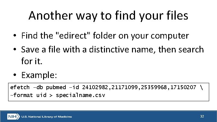 Another way to find your files • Find the "edirect" folder on your computer