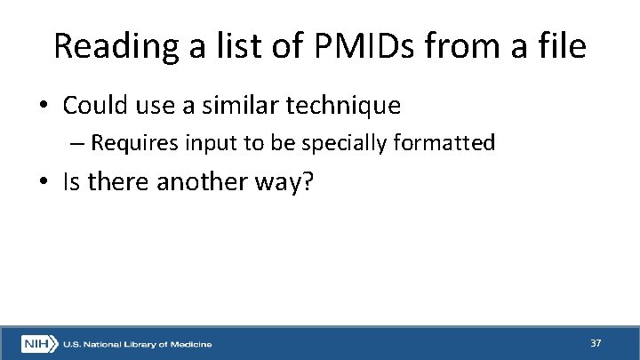 Reading a list of PMIDs from a file • Could use a similar technique