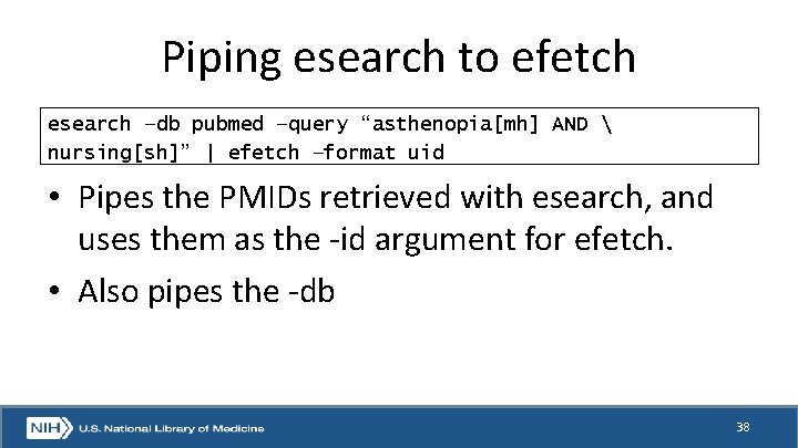 Piping esearch to efetch esearch –db pubmed –query “asthenopia[mh] AND  nursing[sh]” | efetch