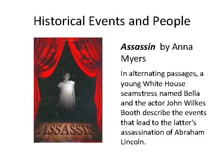 Historical Events and People Assassin by Anna Myers In alternating passages, a young White