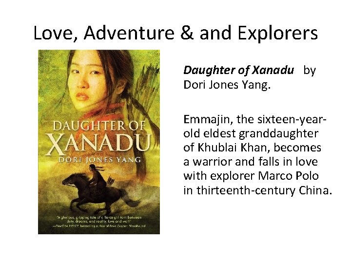 Love, Adventure & and Explorers Daughter of Xanadu by Dori Jones Yang. Emmajin, the