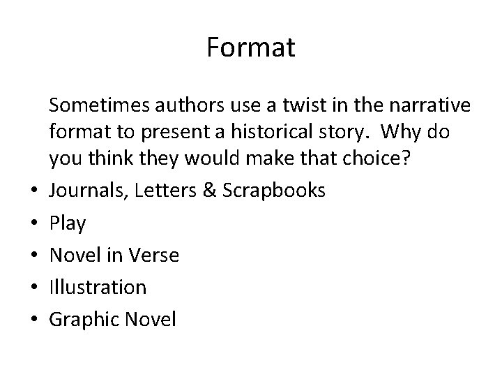 Format • • • Sometimes authors use a twist in the narrative format to