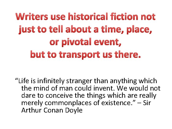 Writers use historical fiction not just to tell about a time, place, or pivotal