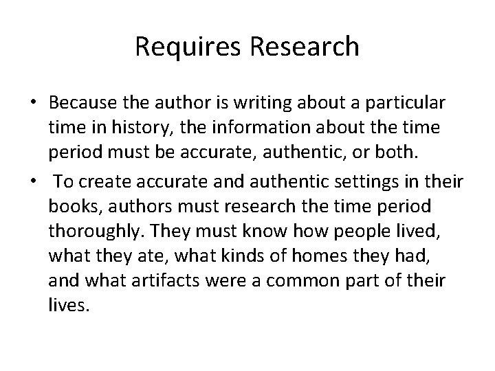 Requires Research • Because the author is writing about a particular time in history,