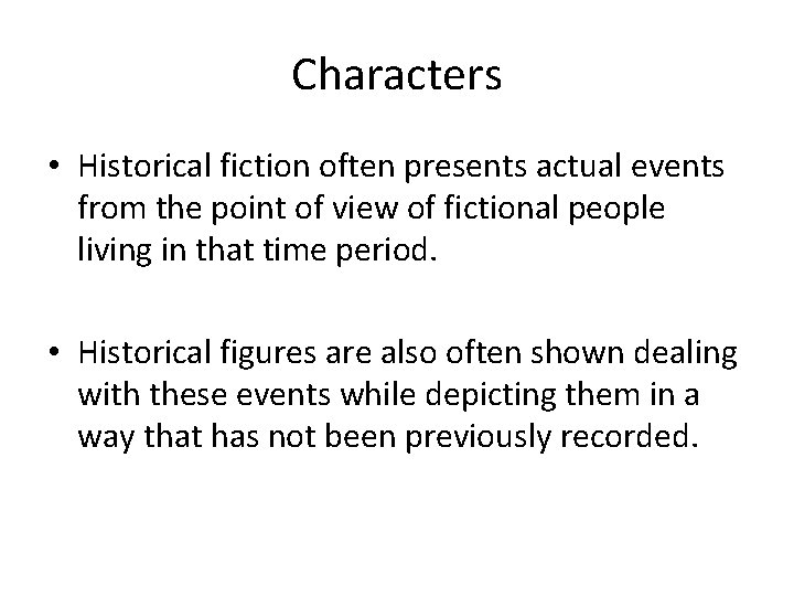 Characters • Historical fiction often presents actual events from the point of view of