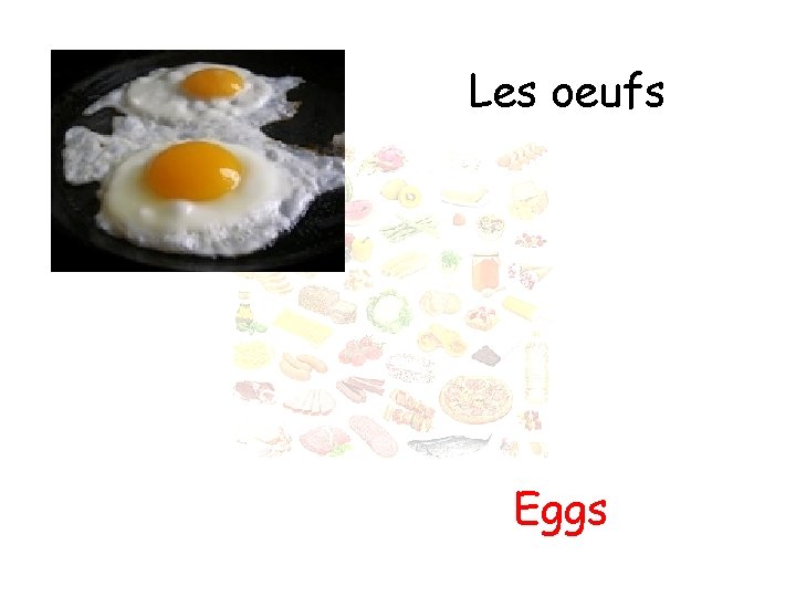 Les oeufs Eggs 