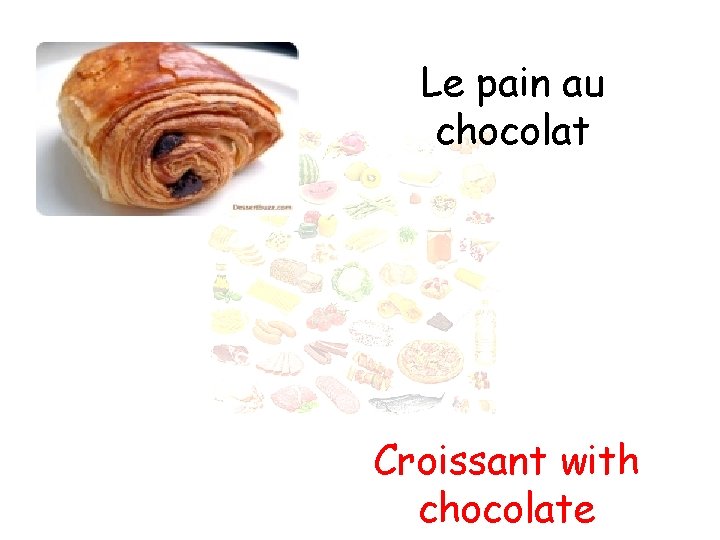 Le pain au chocolat Croissant with chocolate 
