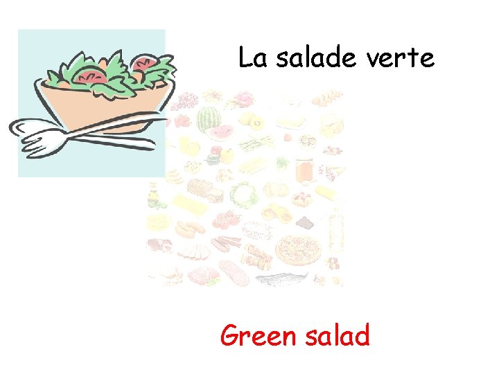 La salade verte Green salad 