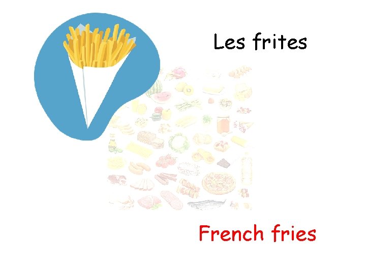 Les frites French fries 