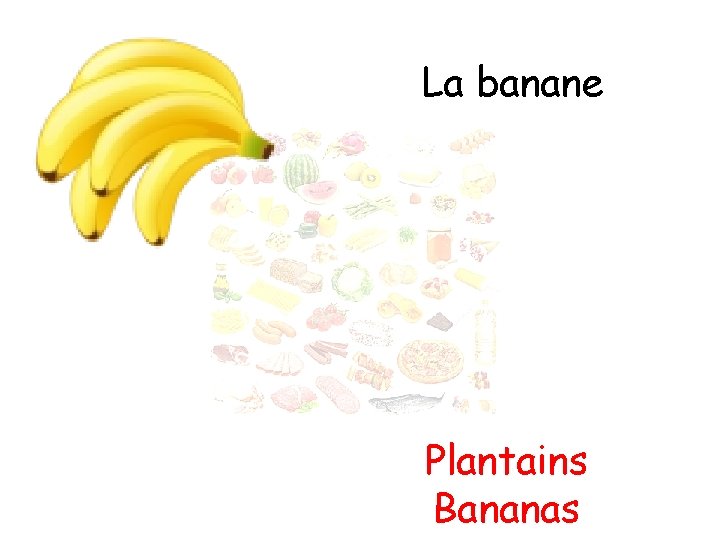 La banane Plantains Bananas 