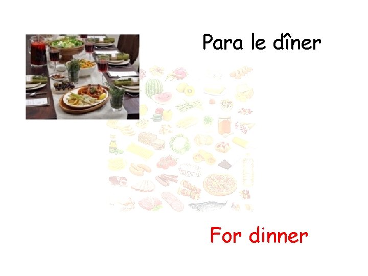 Para le dîner For dinner 