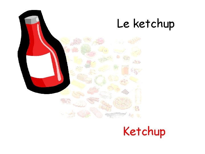 Le ketchup Ketchup 