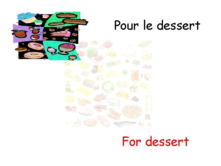 Pour le dessert For dessert 