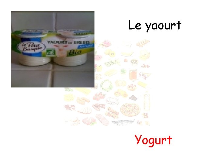 Le yaourt Yogurt 