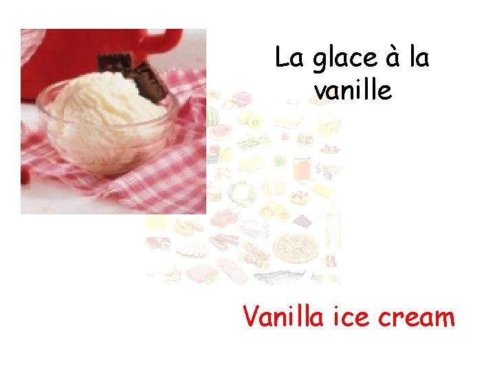 La glace à la vanille Vanilla ice cream 