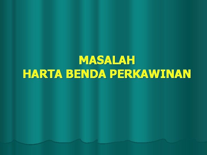 MASALAH HARTA BENDA PERKAWINAN 