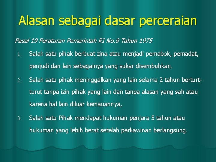 Alasan sebagai dasar perceraian Pasal 19 Peraturan Pemerintah RI No. 9 Tahun 1975 1.