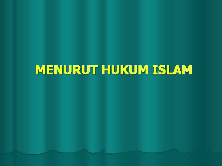 MENURUT HUKUM ISLAM 