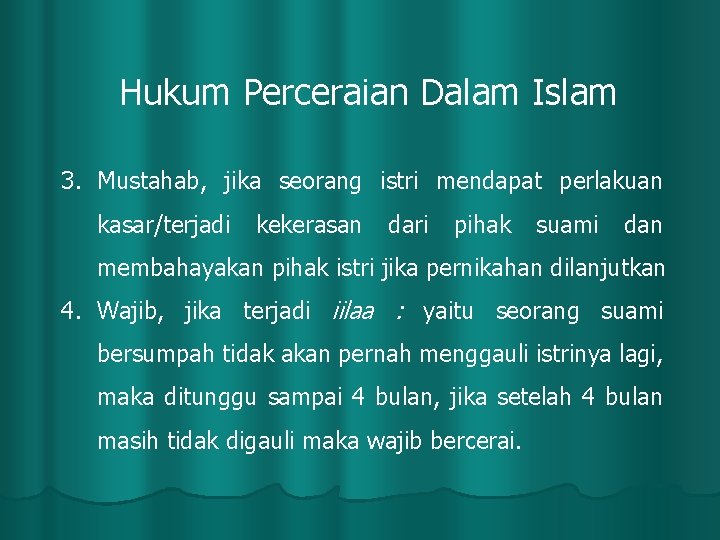 Hukum Perceraian Dalam Islam 3. Mustahab, jika seorang istri mendapat perlakuan kasar/terjadi kekerasan dari