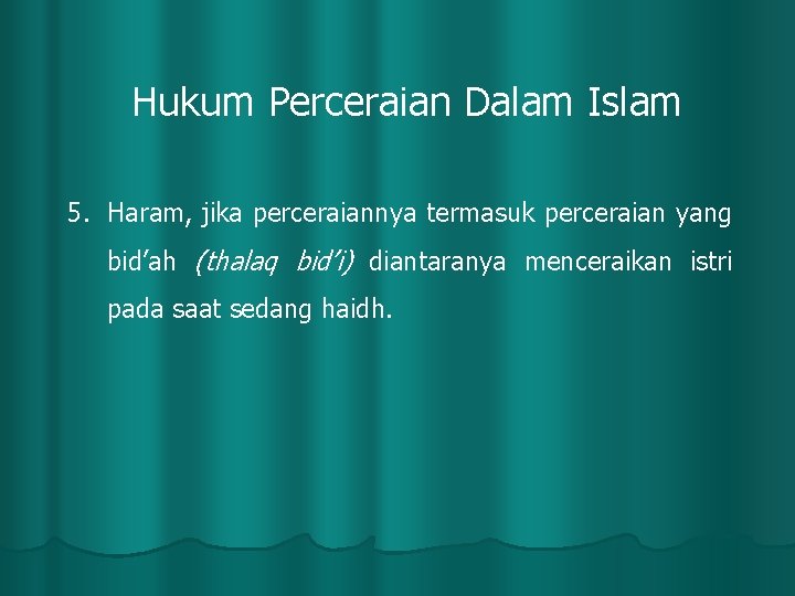 Hukum Perceraian Dalam Islam 5. Haram, jika perceraiannya termasuk perceraian yang bid’ah (thalaq bid’i)