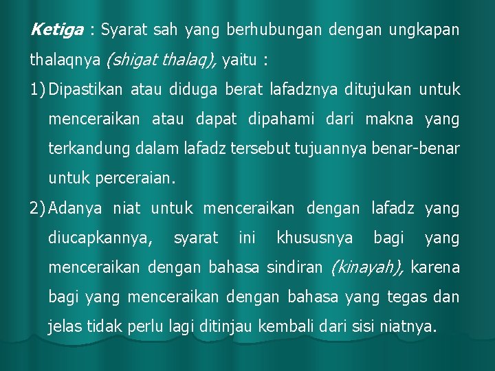 Ketiga : Syarat sah yang berhubungan dengan ungkapan thalaqnya (shigat thalaq), yaitu : 1)