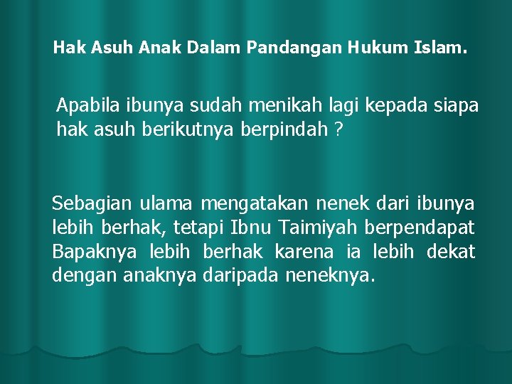 Hak Asuh Anak Dalam Pandangan Hukum Islam. Apabila ibunya sudah menikah lagi kepada siapa