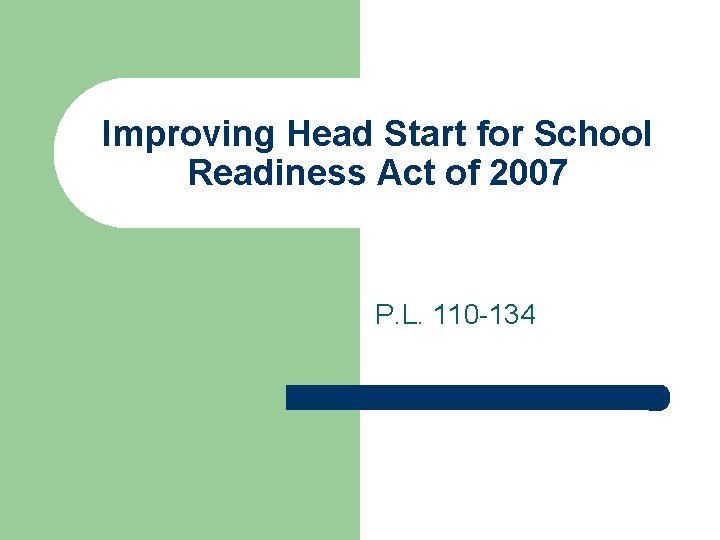 Improving Head Start for School Readiness Act of 2007 P. L. 110 -134 