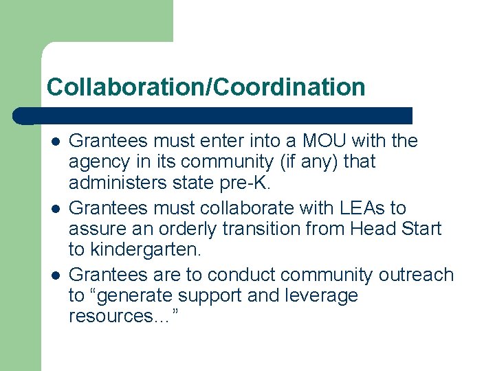 Collaboration/Coordination l l l Grantees must enter into a MOU with the agency in