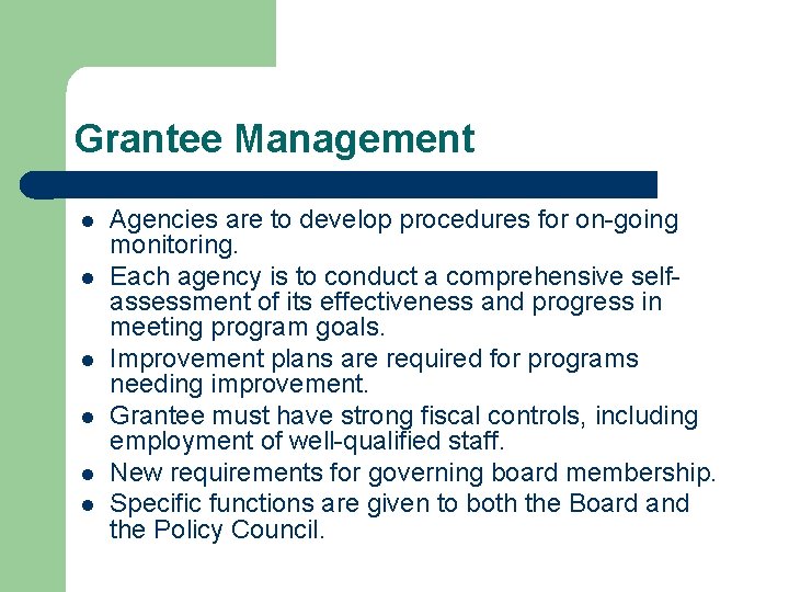 Grantee Management l l l Agencies are to develop procedures for on-going monitoring. Each