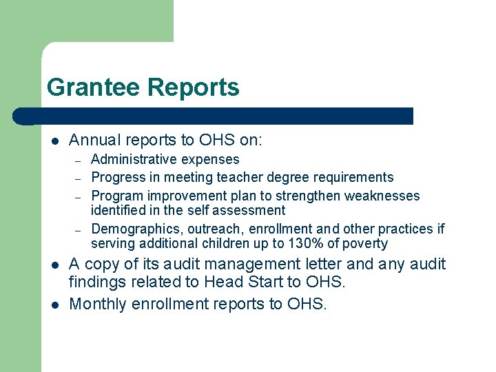 Grantee Reports l Annual reports to OHS on: – – l l Administrative expenses