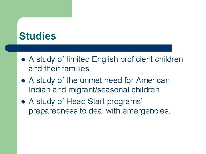 Studies l l l A study of limited English proficient children and their families