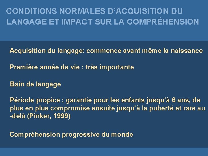 CONDITIONS NORMALES D’ACQUISITION DU LANGAGE ET IMPACT SUR LA COMPRÉHENSION Acquisition du langage: commence