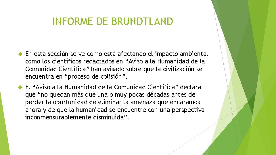 INFORME DE BRUNDTLAND En esta sección se ve como está afectando el impacto ambiental