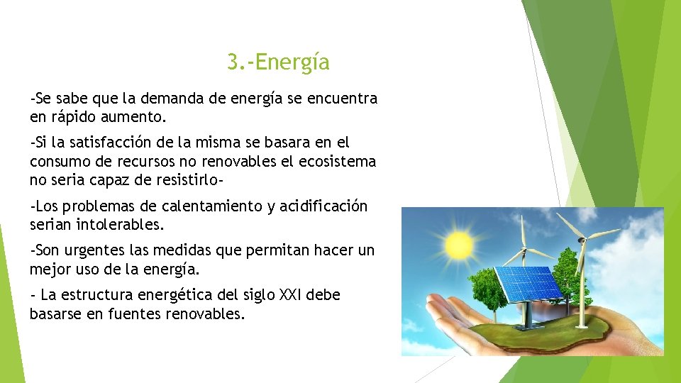 3. -Energía -Se sabe que la demanda de energía se encuentra en rápido aumento.